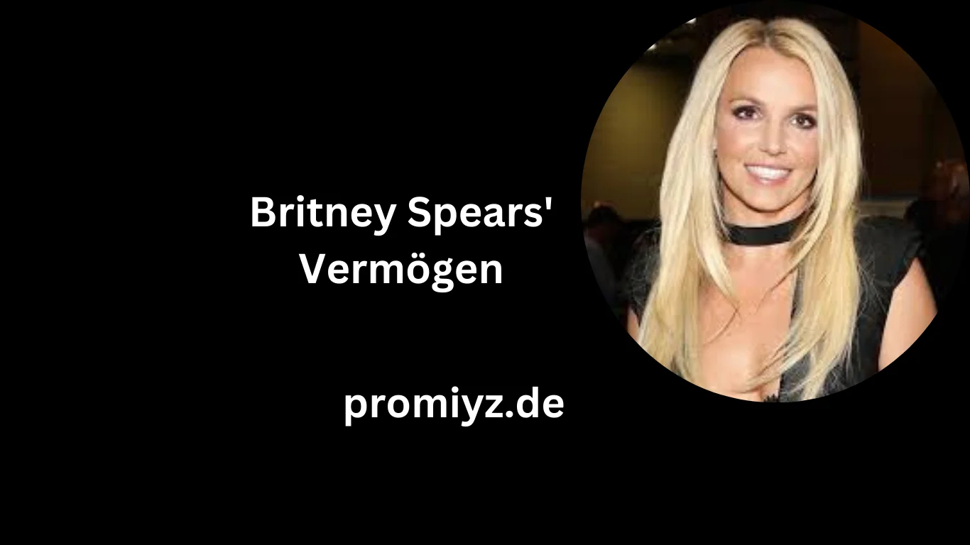 Britney Spears' Vermögen