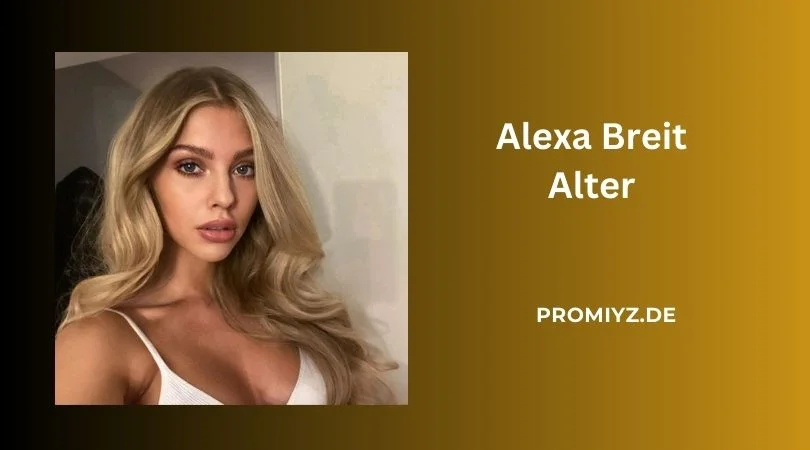 Alexa Breit Alter